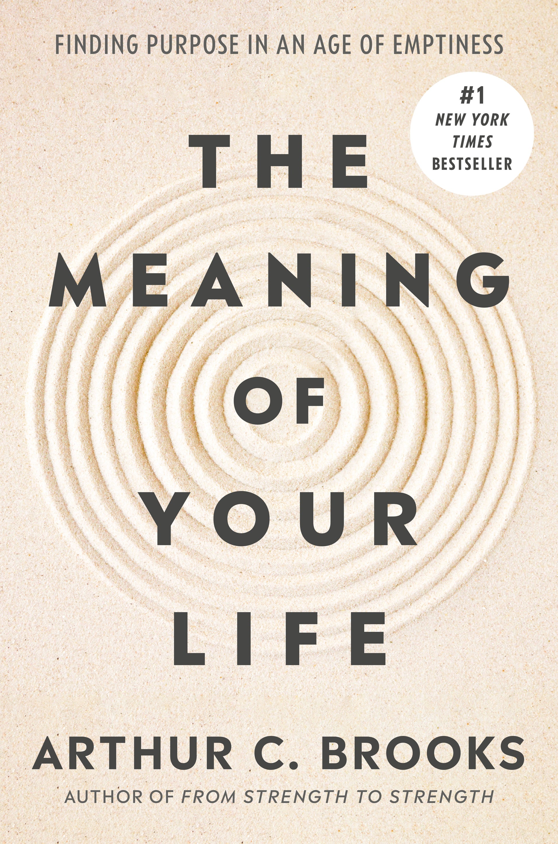 The Meaning of Your Life: Finding Purpose in an Age of Emptiness by Brooks, Arthur C.. ISBN 9780593545423.