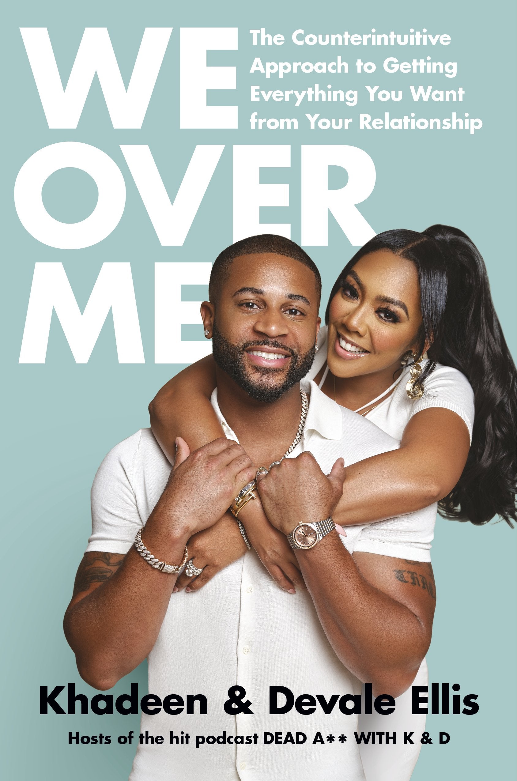 We Over Me: The Counterintuitive Approach to Getting Everything You Want from Your Relationship by Ellis, Khadeen. ISBN 9780593577608.