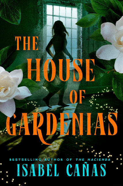 The House of Gardenias by Cañas, Isabel