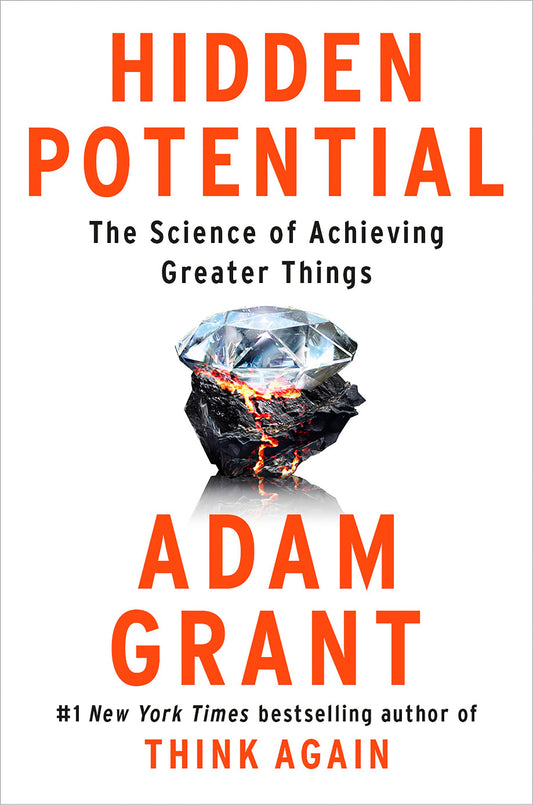 Hidden Potential: The Science of Achieving Greater Things by Grant, Adam. ISBN 9780593653142.