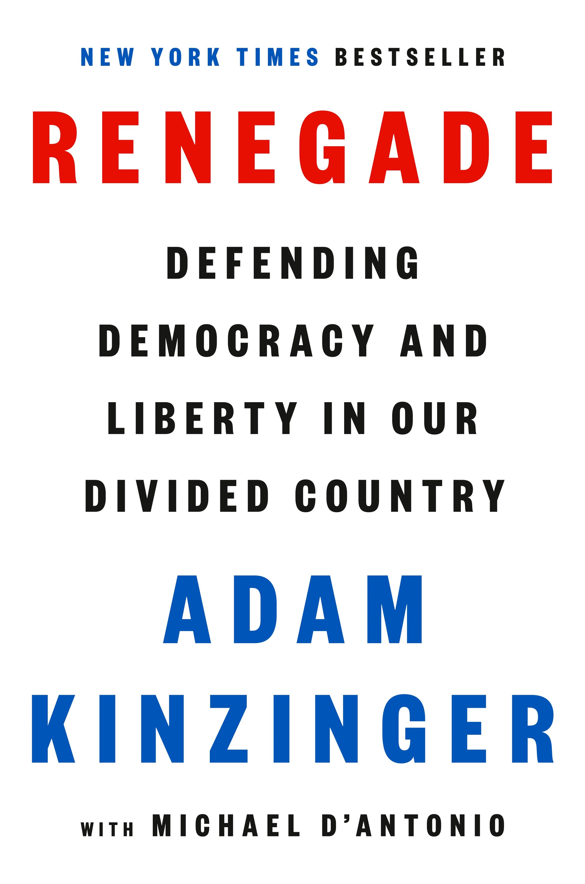 Renegade: Defending Democracy and Liberty in Our Divided Country by Kinzinger, Adam. ISBN 9780593654163.