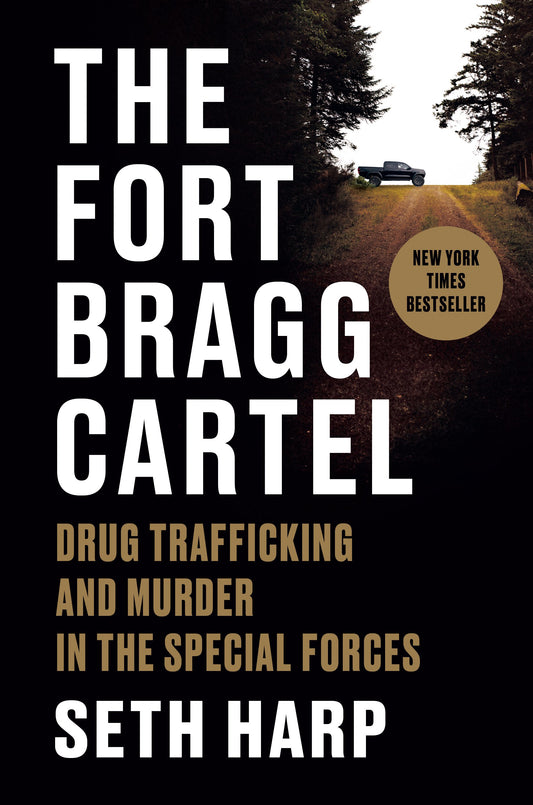 The Fort Bragg Cartel: Drug Trafficking and Murder in the Special Forces by Harp, Seth. ISBN 9780593655085.