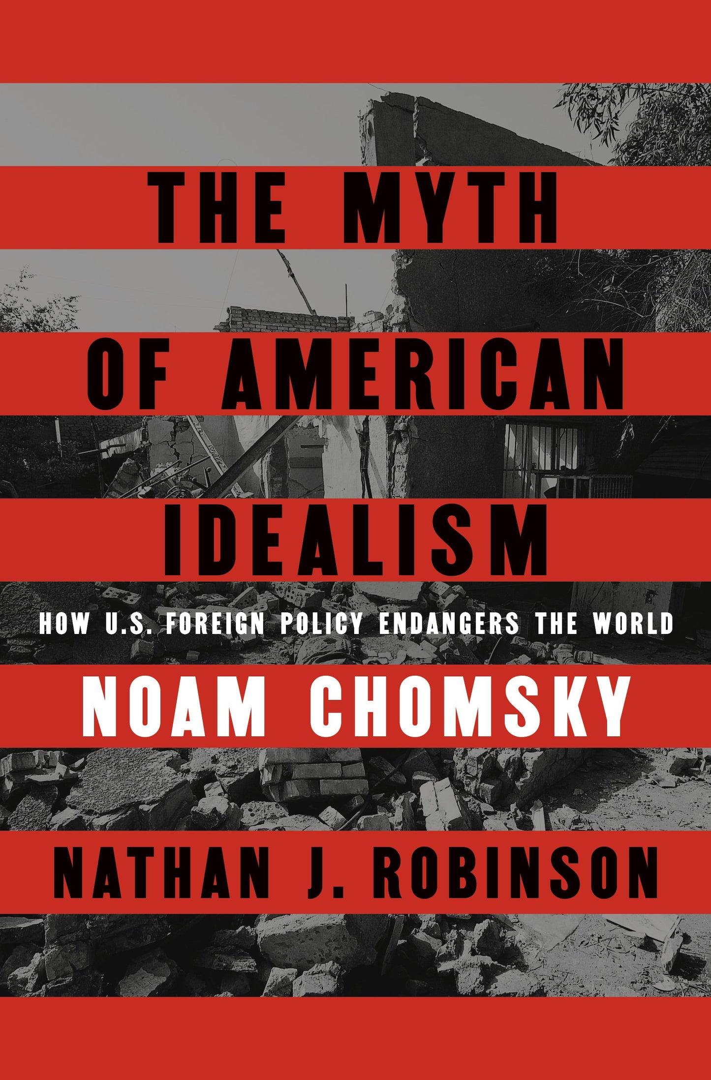 The Myth of American Idealism: How U.S. Foreign Policy Endangers the World by Chomsky, Noam. ISBN 9780593656327.