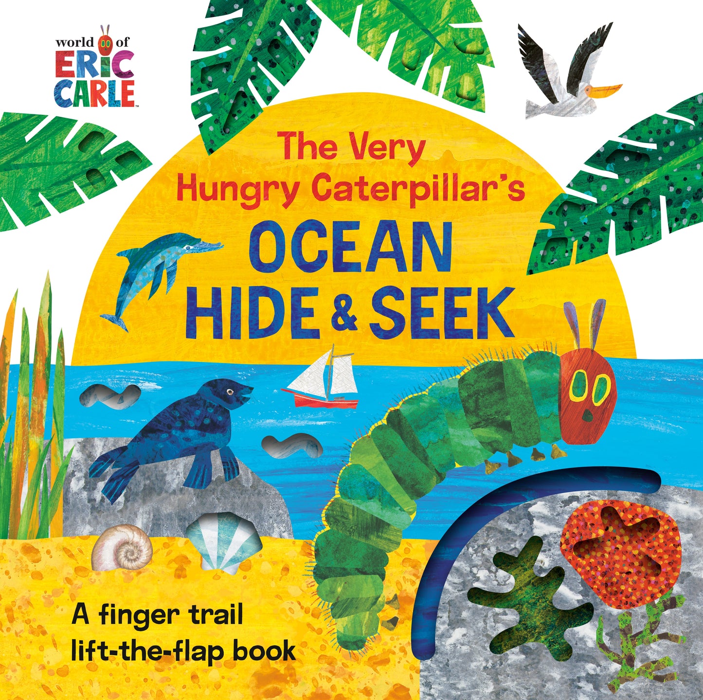 The Very Hungry Caterpillar's Ocean Hide & Seek: A Finger Trail Lift-The-Flap Book by Carle, Eric. ISBN 9780593659137.