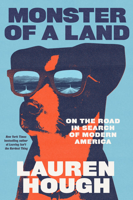 Monster of a Land: On the Road in Search of Modern America by Hough, Lauren