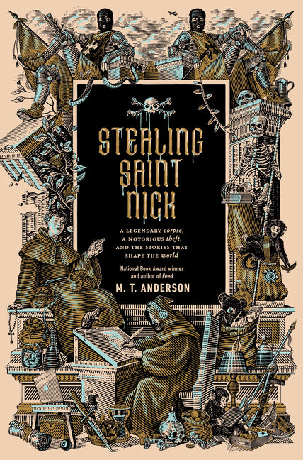 Stealing Saint Nick: A Legendary Corpse, a Notorious Theft, and the Stories That Shape the World by Anderson, M. T.