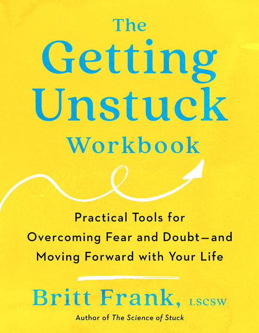 The Getting Unstuck Workbook: Practical Tools for Overcoming Fear and Doubt - and Moving Forward with Your Life by Frank, Britt. ISBN 9780593713211.