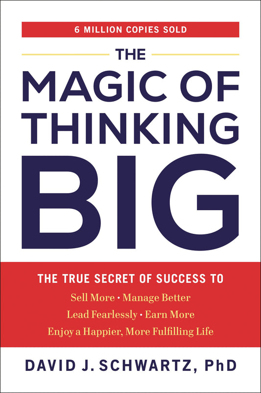 The Magic of Thinking Big: The True Secret of Success by Schwartz, David J.. ISBN 9780593713235.