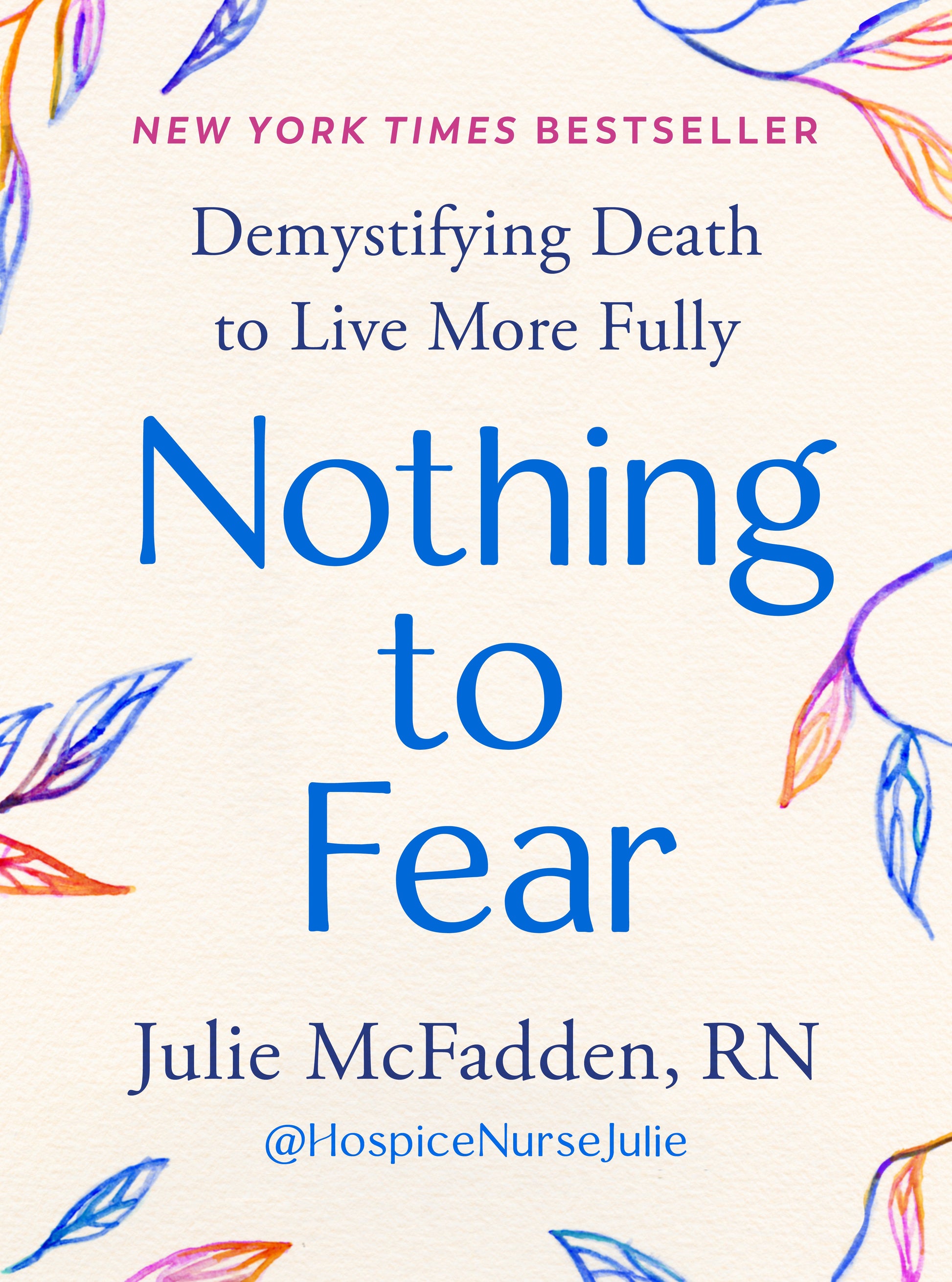 Nothing to Fear: Demystifying Death to Live More Fully by McFadden, Julie. ISBN 9780593713242.