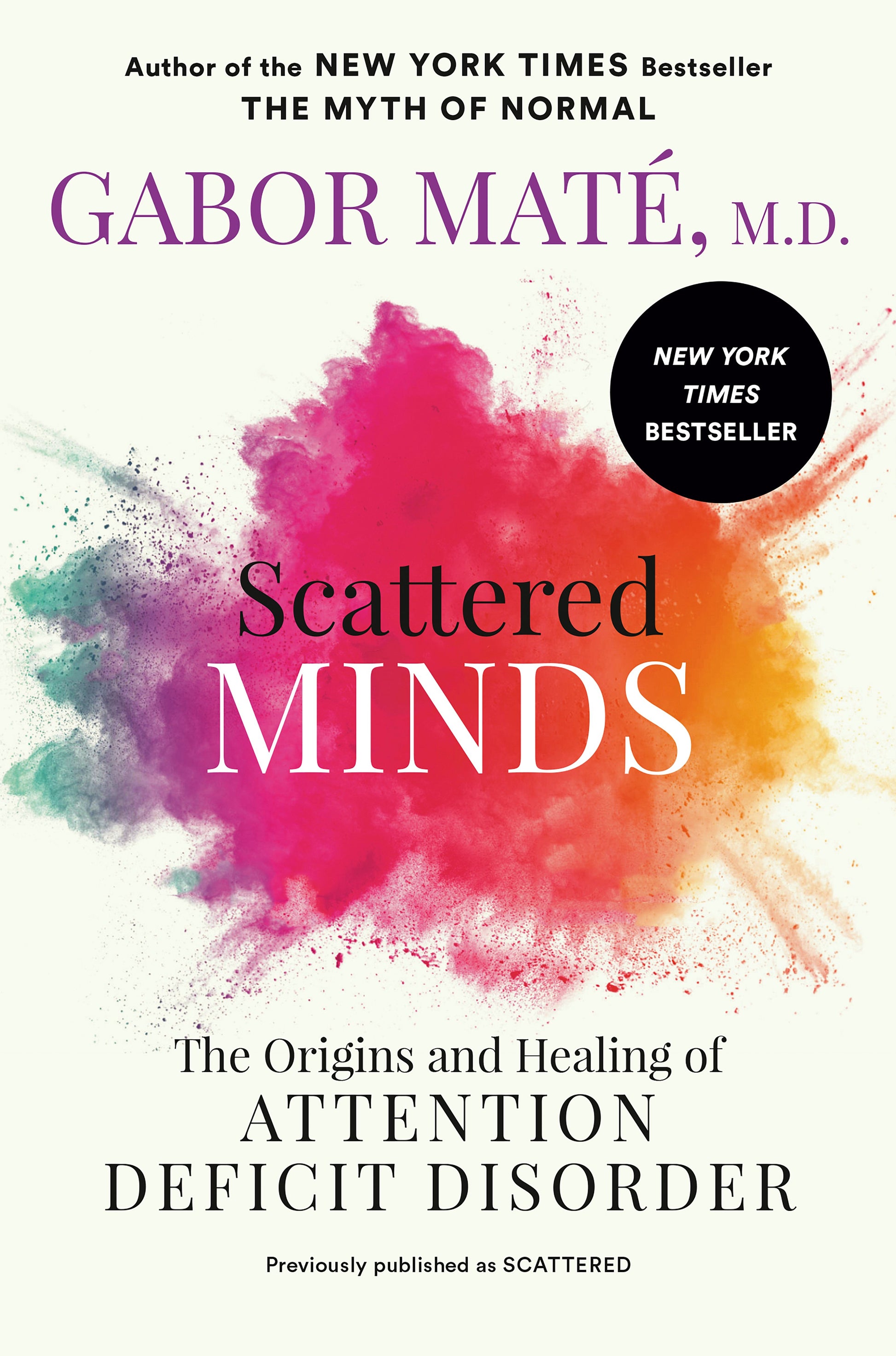 Scattered Minds: The Origins and Healing of Attention Deficit Disorder by Mat?, Gabor. ISBN 9780593714379.