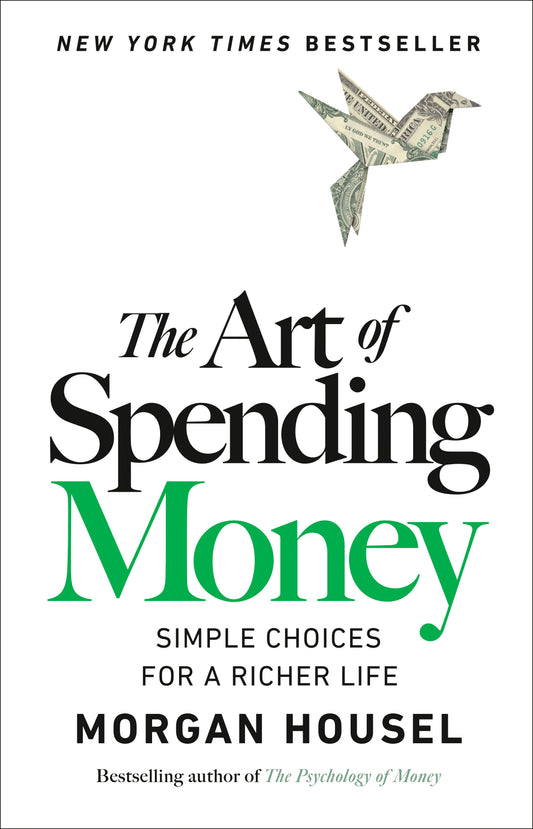 The Art of Spending Money: Simple Choices for a Richer Life by Housel, Morgan. ISBN 9780593716625.