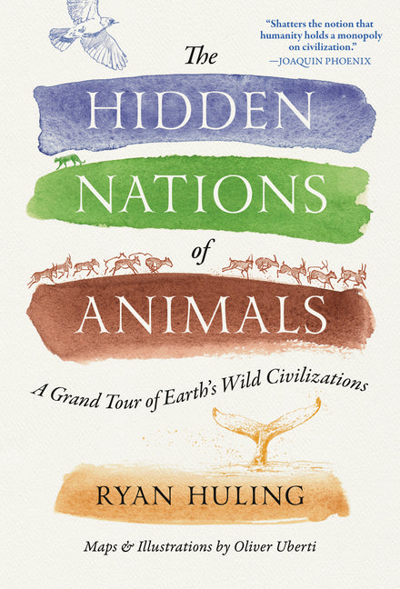 The Hidden Nations of Animals: A Grand Tour of Earth's Wild Civilizations by Huling, Ryan