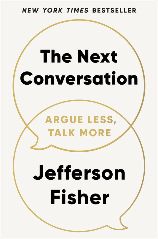 The Next Conversation: Argue Less, Talk More by Fisher, Jefferson. ISBN 9780593718728.