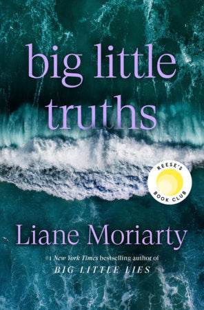 Big Little Truths: A Novel: The Sequel to Big Little Lies by Moriarty, Liane 9780593798638