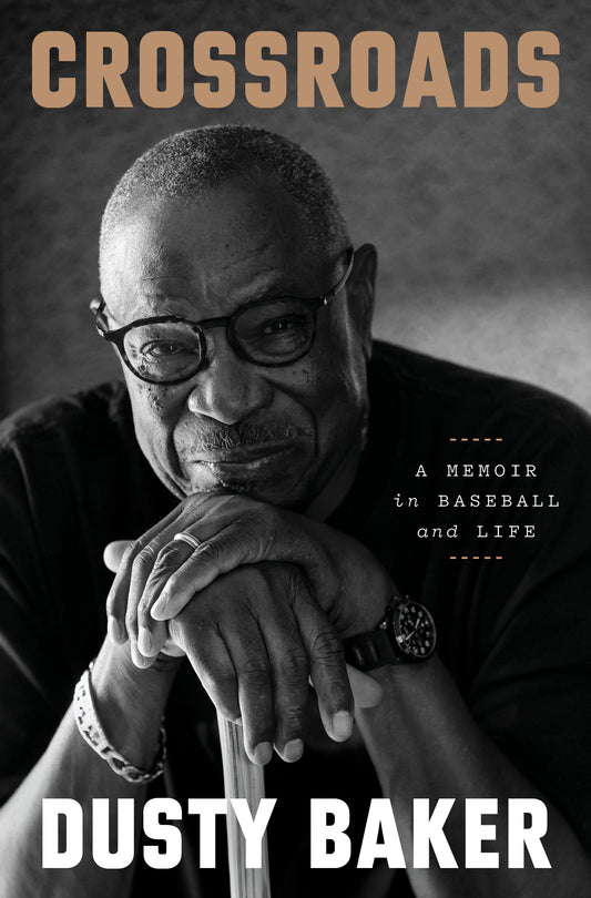 Crossroads: A Memoir in Baseball and Life by Baker, Dusty. ISBN 9780593800430.