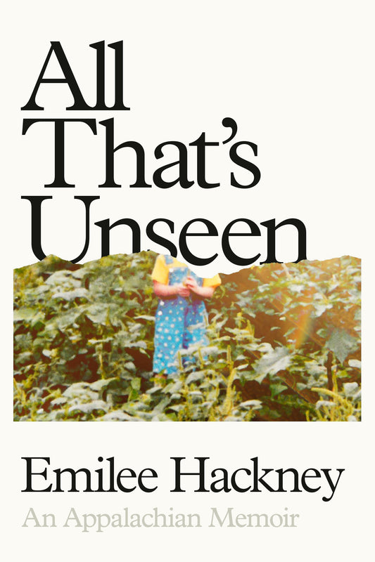 All That's Unseen: An Appalachian Memoir by Hackney, Emilee. ISBN 9780593831403.