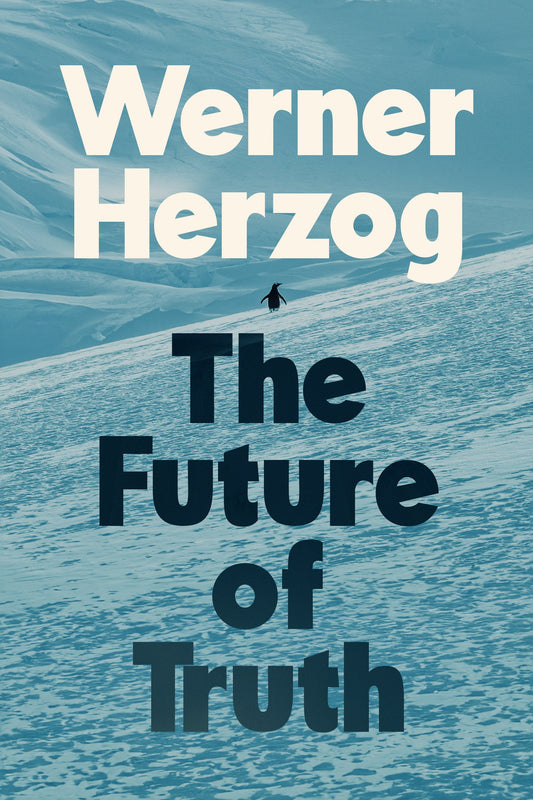 The Future of Truth by Herzog, Werner. ISBN 9780593833674.
