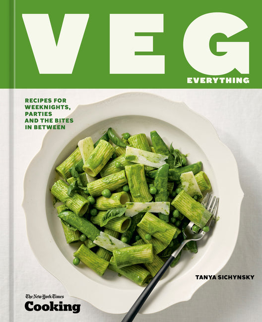 Veg Everything: Recipes for Weeknights, Parties and the Bites in Between [A Vegetarian Cookbook] by Sichynsky, Tanya