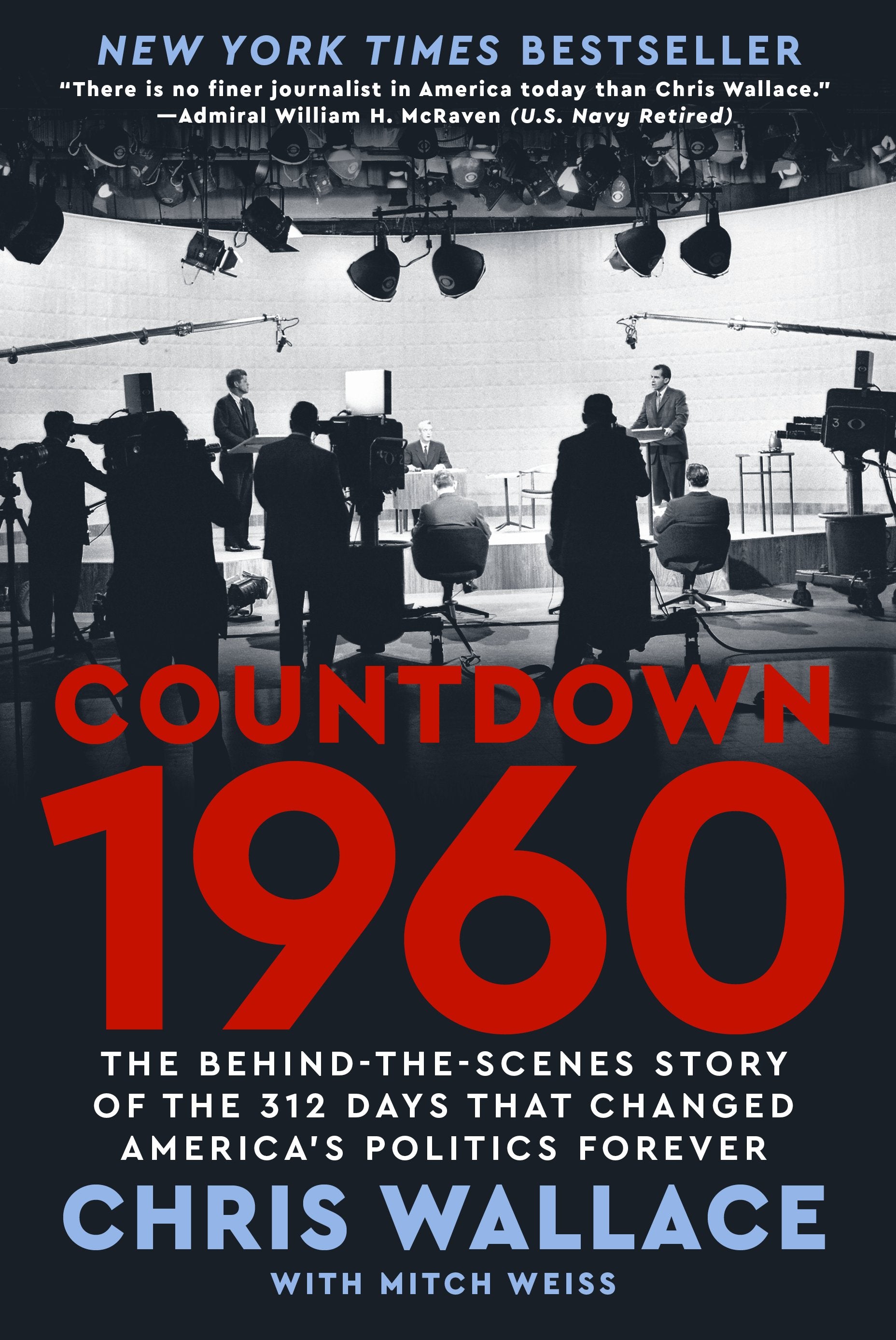Countdown 1960: The Behind-The-Scenes Story of the 312 Days That Changed America's Politics Forever by Wallace, Chris. ISBN 9780593852194.