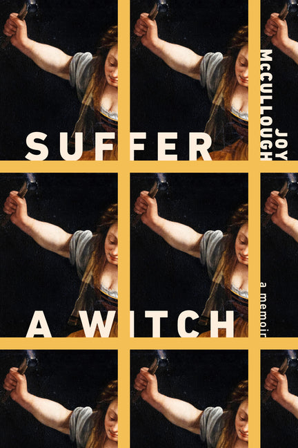 Suffer a Witch: A Memoir by McCullough, Joy