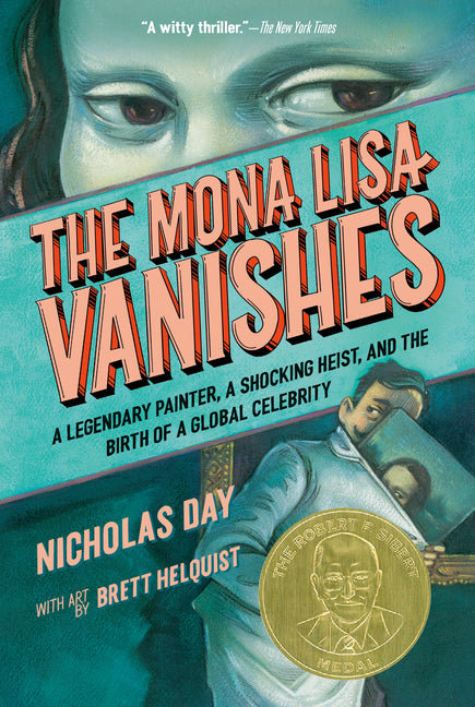 The Mona Lisa Vanishes: A Legendary Painter, a Shocking Heist, and the Birth of a Global Celebrity by Day, Nicholas