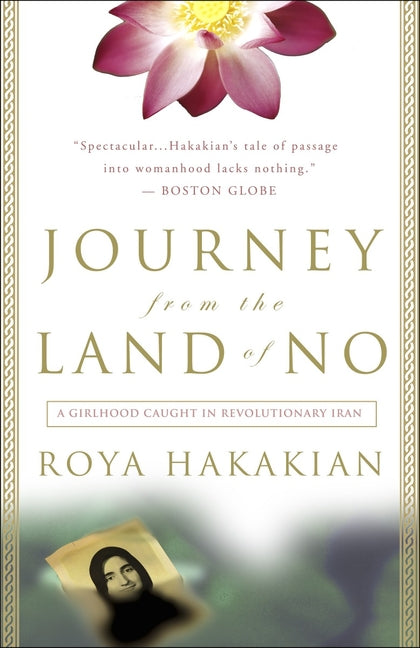 Journey from the Land of No: A Girlhood Caught in Revolutionary Iran by Hakakian, Roya