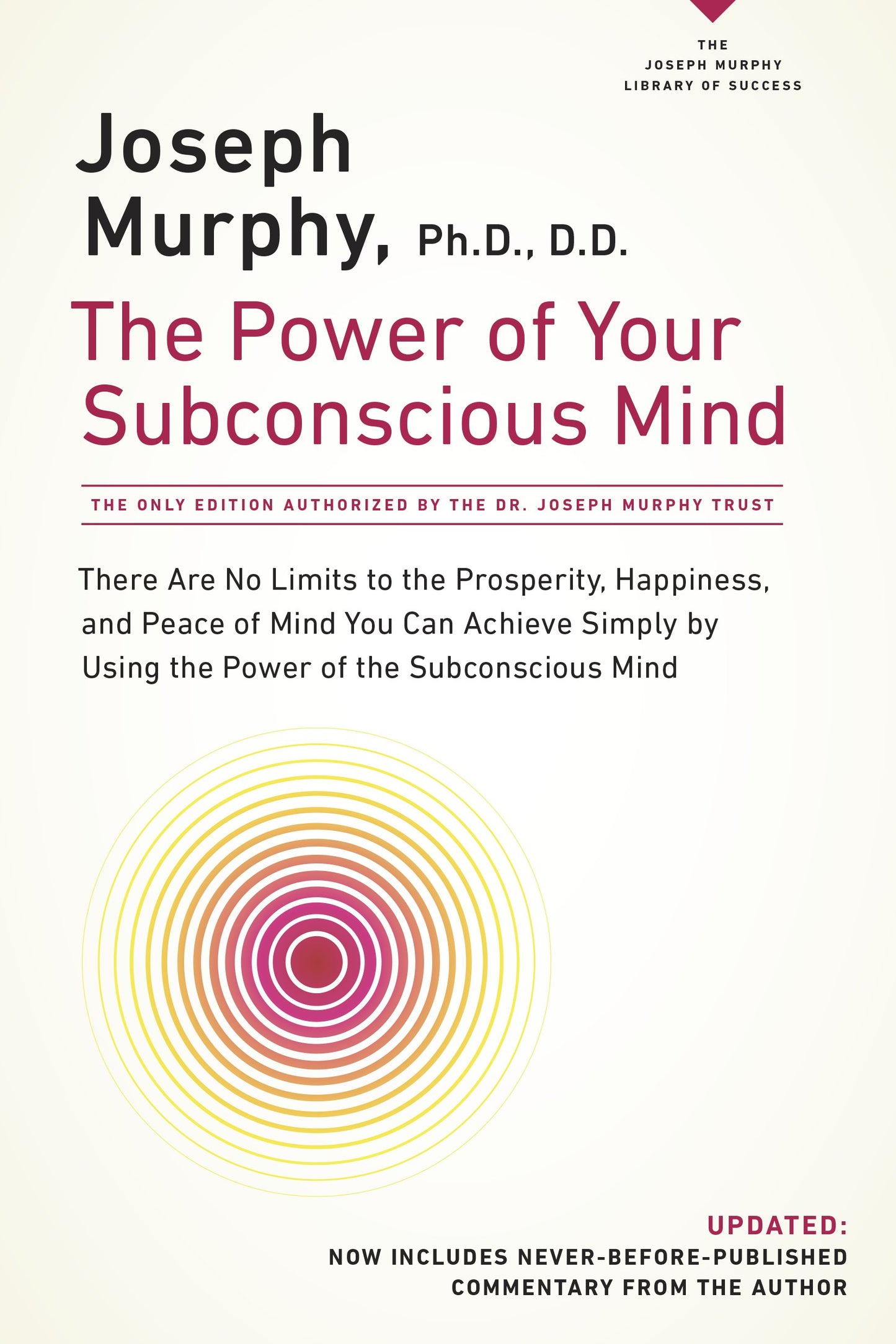 The Power of Your Subconscious Mind: There Are No Limits to the Prosperity, Happiness, and Peace of Mind You Can Achieve Simply by Using the Power of by Murphy, Joseph. ISBN 9780735204317.
