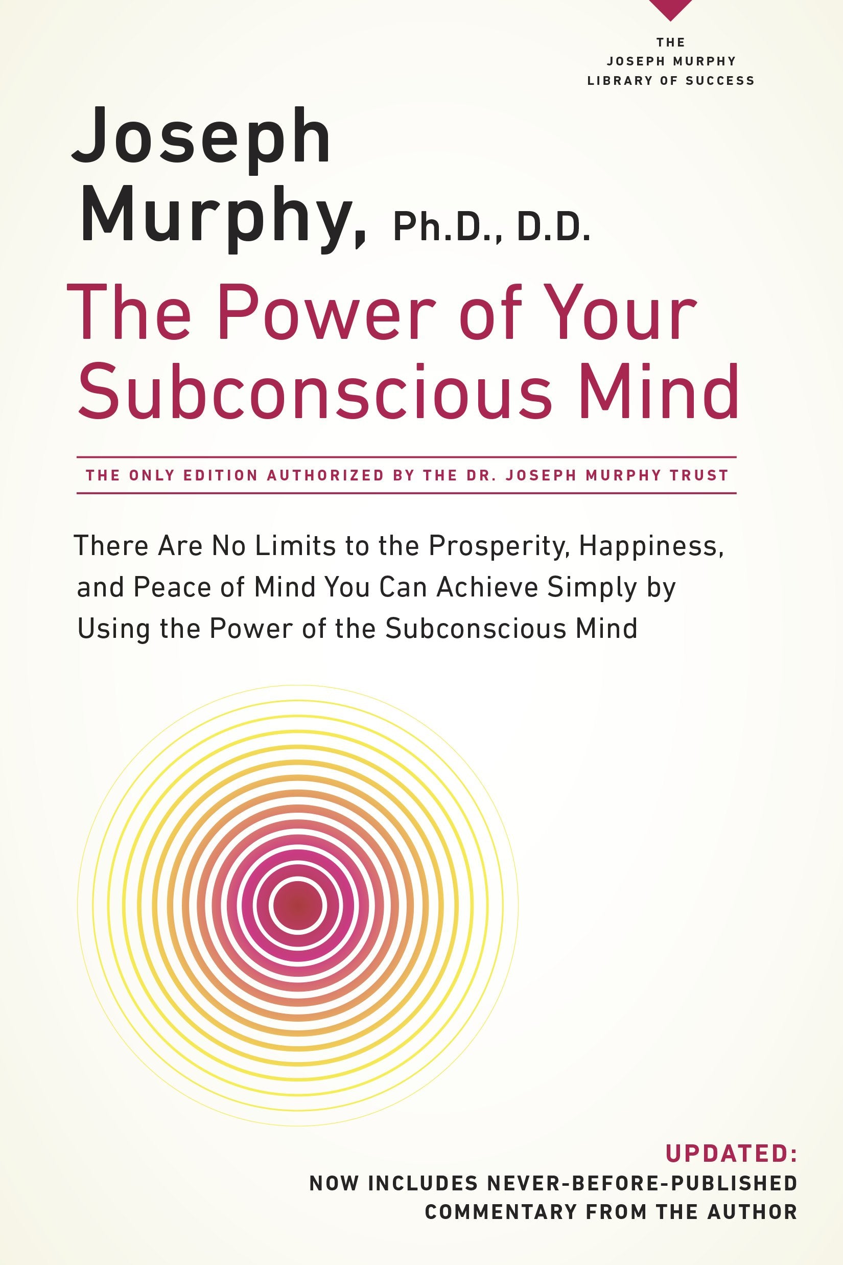 The Power of Your Subconscious Mind: There Are No Limits to the Prosperity, Happiness, and Peace of Mind You Can Achieve Simply by Using the Power of by Murphy, Joseph. ISBN 9780735204317.