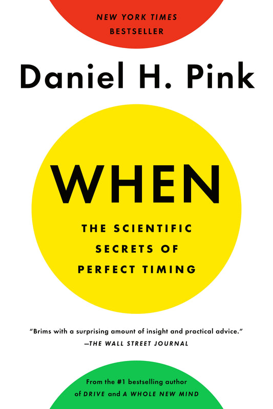 When: The Scientific Secrets of Perfect Timing by Pink, Daniel H.. ISBN 9780735210639.