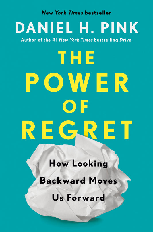 The Power of Regret: How Looking Backward Moves Us Forward by Pink, Daniel H.. ISBN 9780735210653.