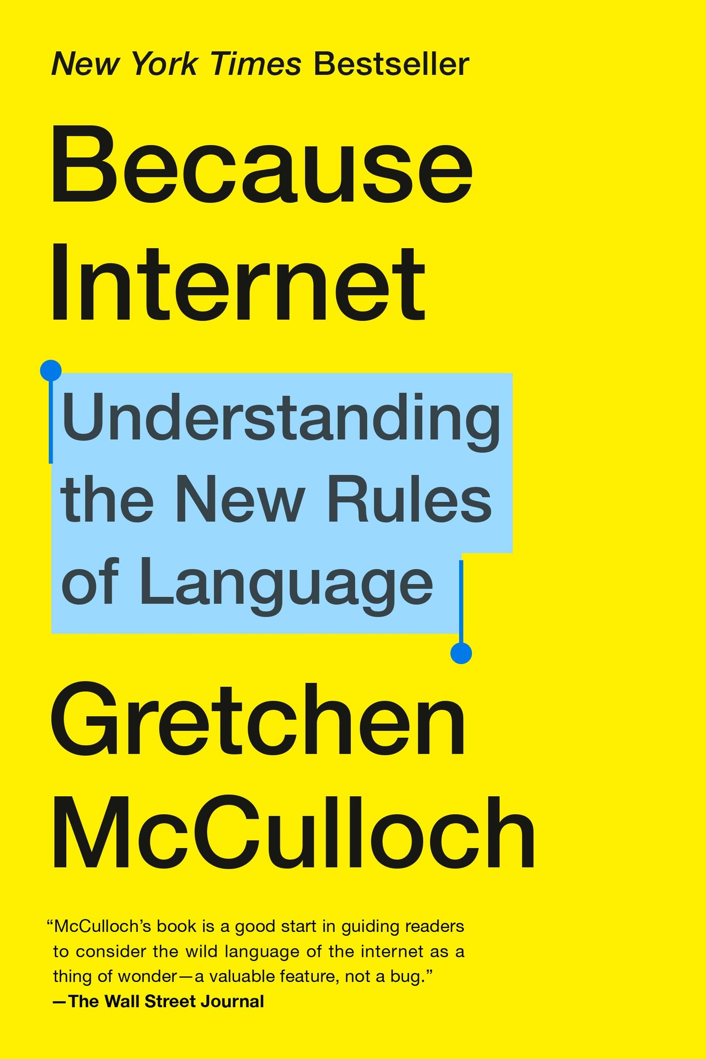 Because Internet: Understanding the New Rules of Language by McCulloch, Gretchen. ISBN 9780735210943.