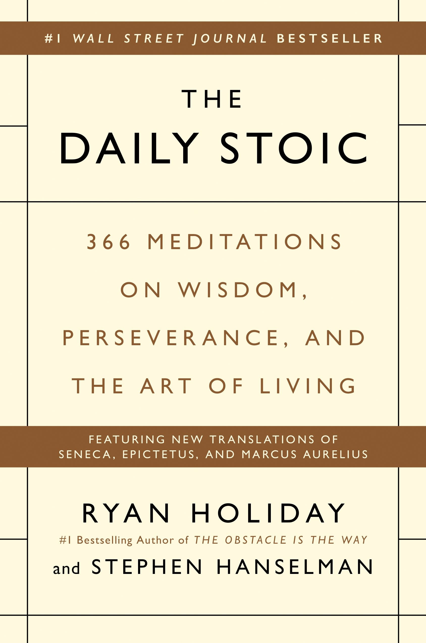The Daily Stoic: 366 Meditations on Wisdom, Perseverance, and the Art of Living by Holiday, Ryan. ISBN 9780735211735.