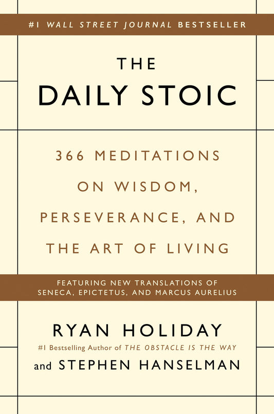 The Daily Stoic: 366 Meditations on Wisdom, Perseverance, and the Art of Living by Holiday, Ryan. ISBN 9780735211735.