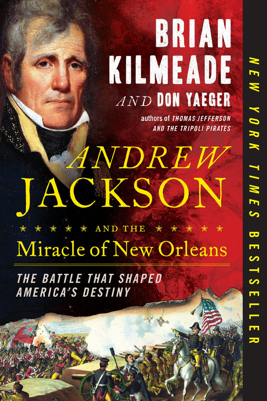 Andrew Jackson and the Miracle of New Orleans: The Battle That Shaped America's Destiny by Kilmeade, Brian. ISBN 9780735213241.