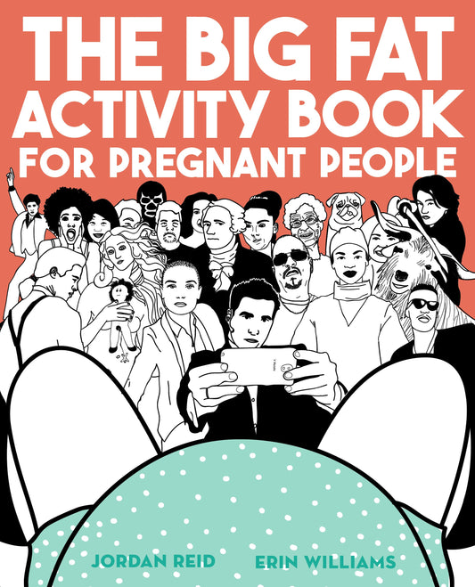 The Big Fat Activity Book for Pregnant People by Reid, Jordan. ISBN 9780735213685.