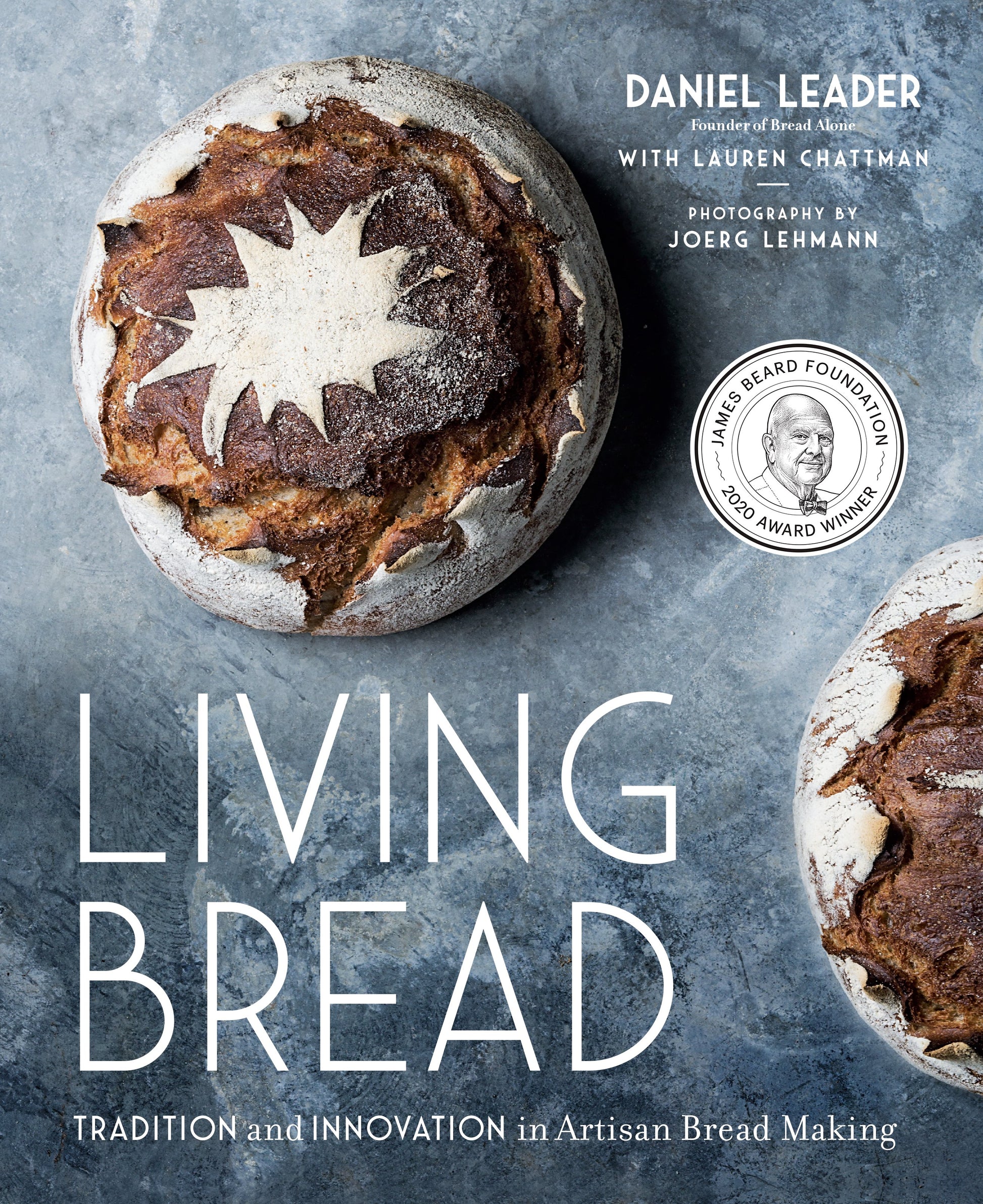 Living Bread: Tradition and Innovation in Artisan Bread Making: A Baking Book by Leader, Daniel. ISBN 9780735213838.