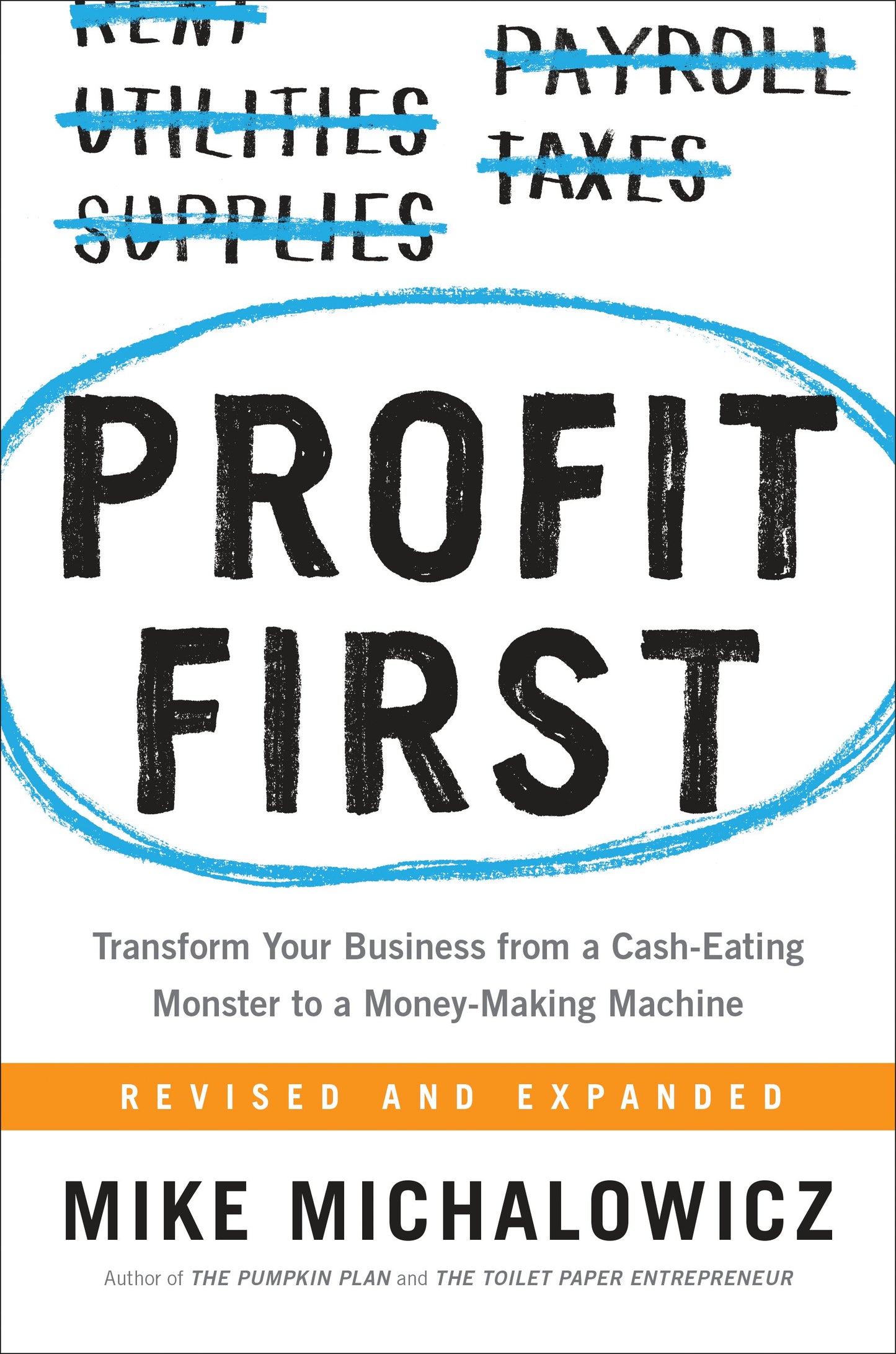 Profit First: Transform Your Business from a Cash-Eating Monster to a Money-Making Machine by Michalowicz, Mike. ISBN 9780735214149.