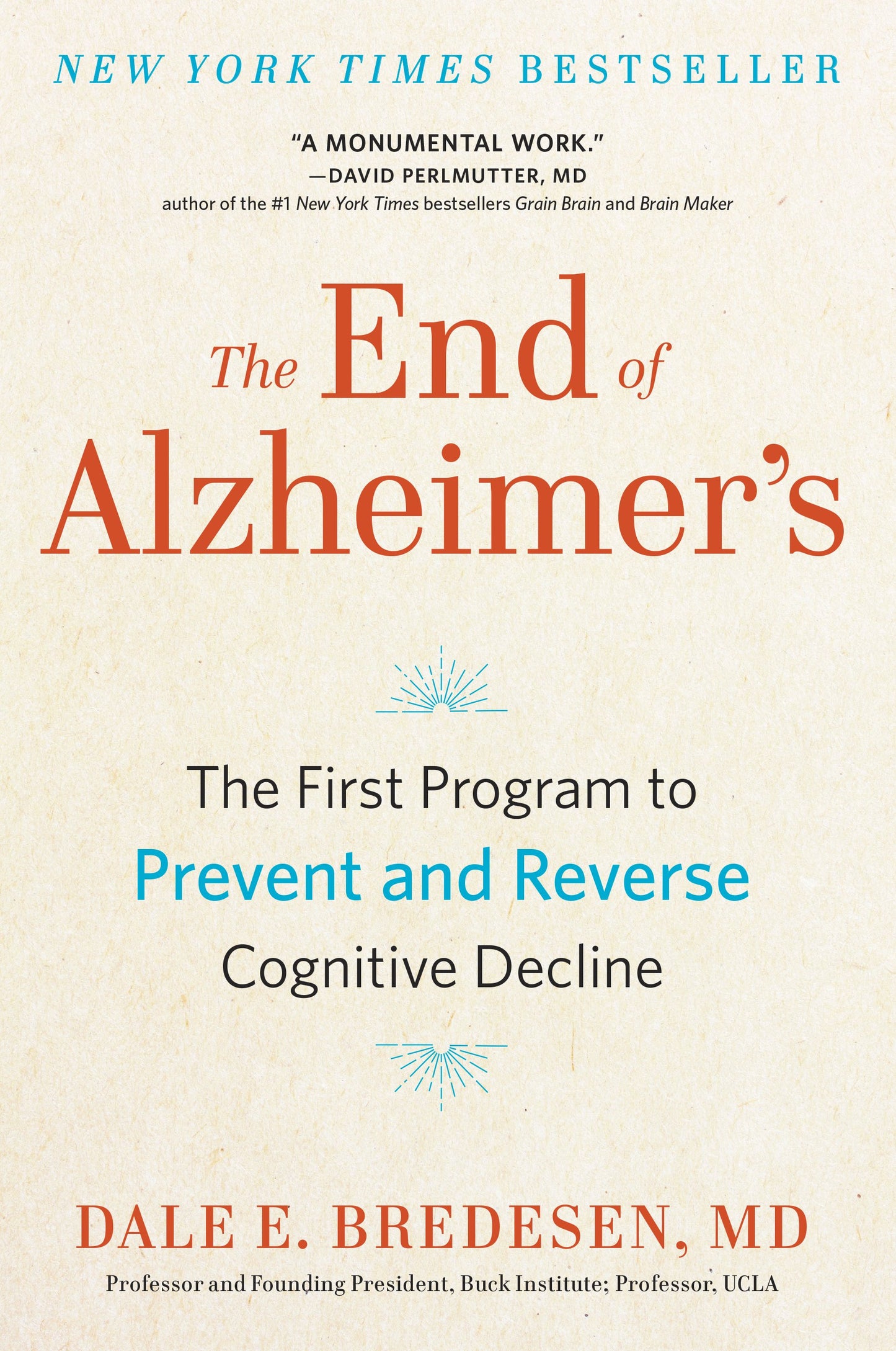 The End of Alzheimer's: The First Program to Prevent and Reverse Cognitive Decline by Bredesen, Dale. ISBN 9780735216204.