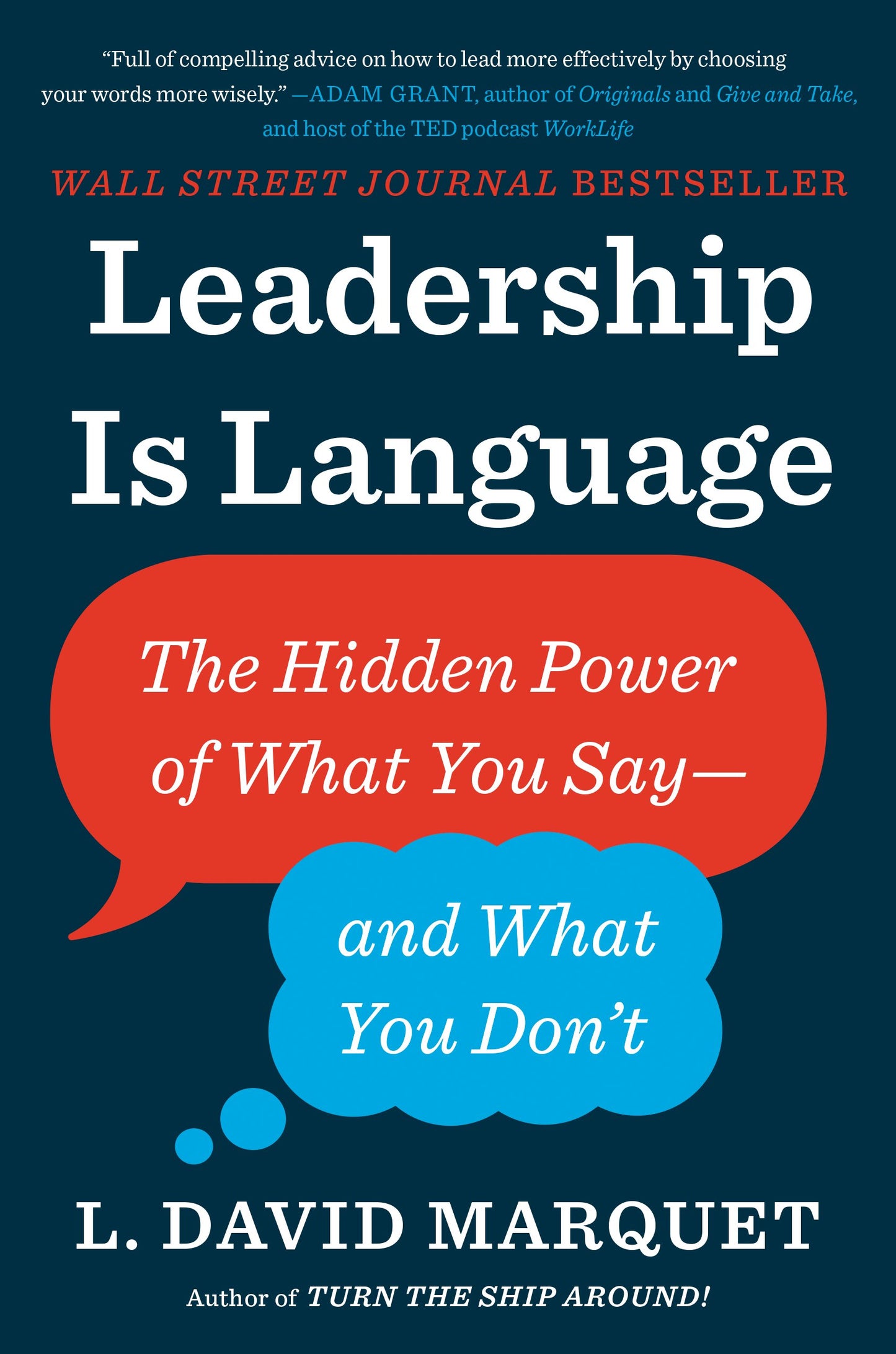 Leadership Is Language: The Hidden Power of What You Say--And What You Don't by Marquet, L. David. ISBN 9780735217539.