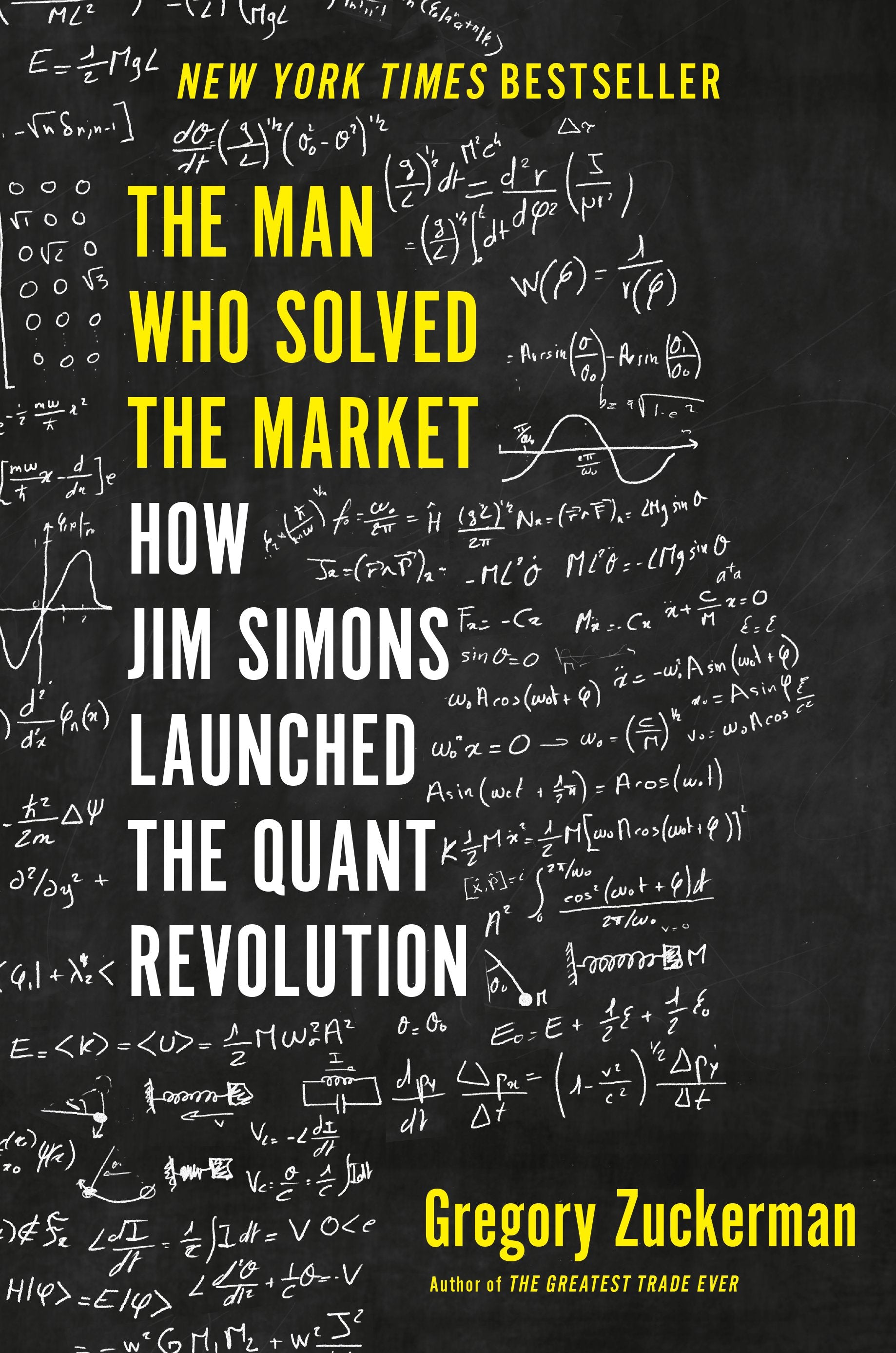 The Man Who Solved the Market: How Jim Simons Launched the Quant Revolution by Zuckerman, Gregory. ISBN 9780735217980.