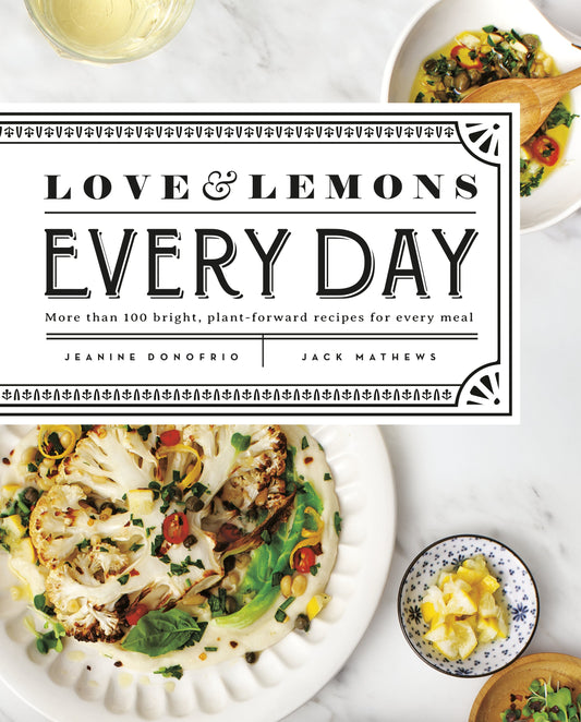 Love and Lemons Every Day: More Than 100 Bright, Plant-Forward Recipes for Every Meal: A Cookbook by Donofrio, Jeanine. ISBN 9780735219847.