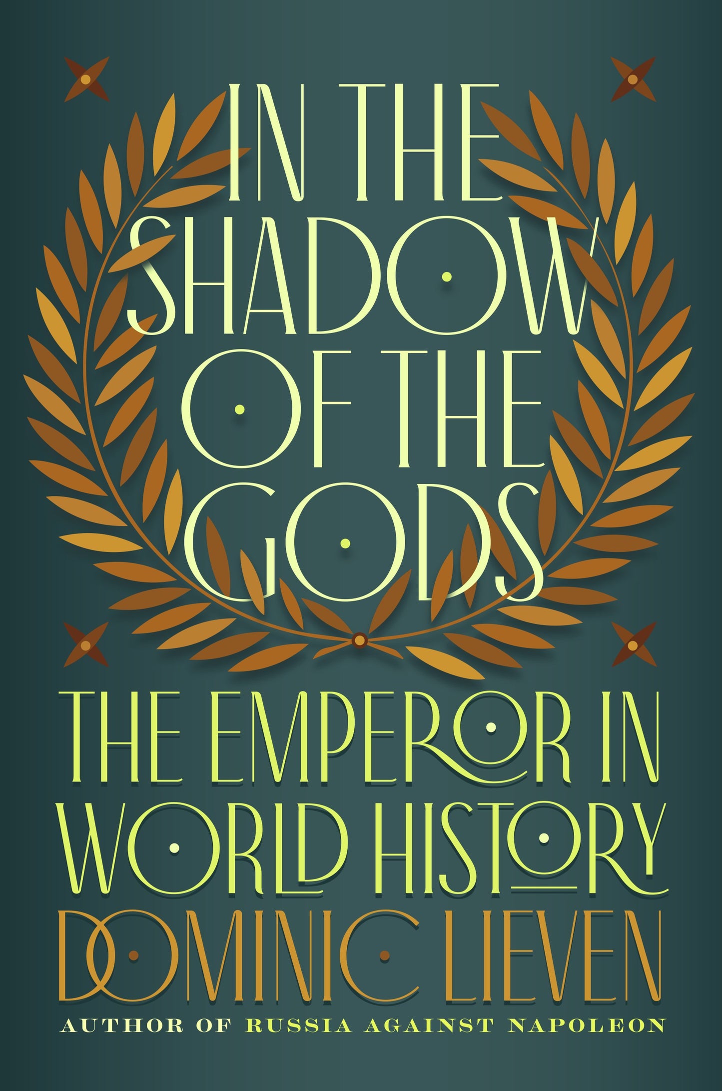 In the Shadow of the Gods: The Emperor in World History by Lieven, Dominic. ISBN 9780735222199.