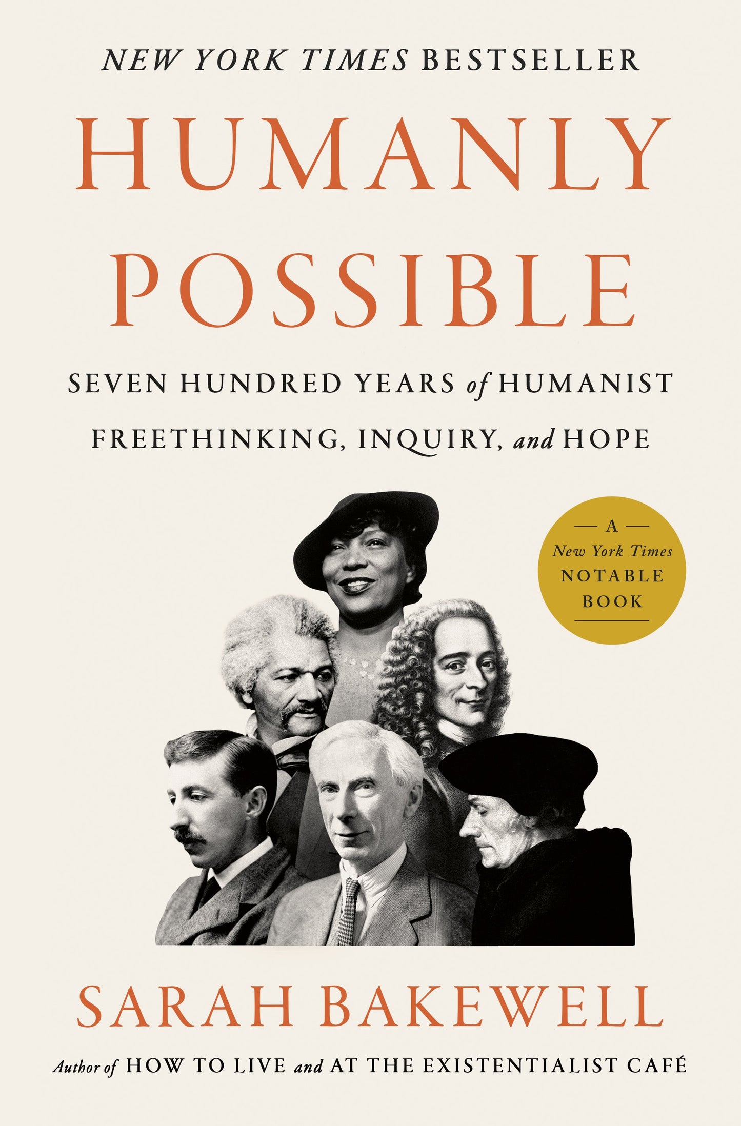 Humanly Possible: Seven Hundred Years of Humanist Freethinking, Inquiry, and Hope by Bakewell, Sarah. ISBN 9780735223370.