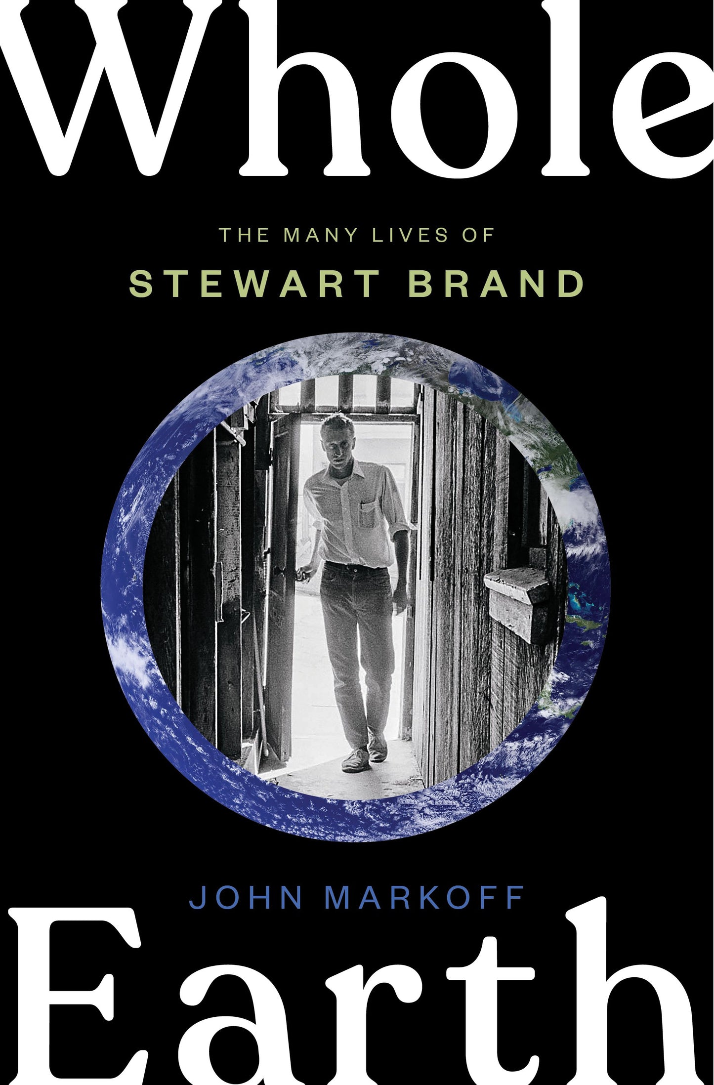 Whole Earth: The Many Lives of Stewart Brand by Markoff, John. ISBN 9780735223943.
