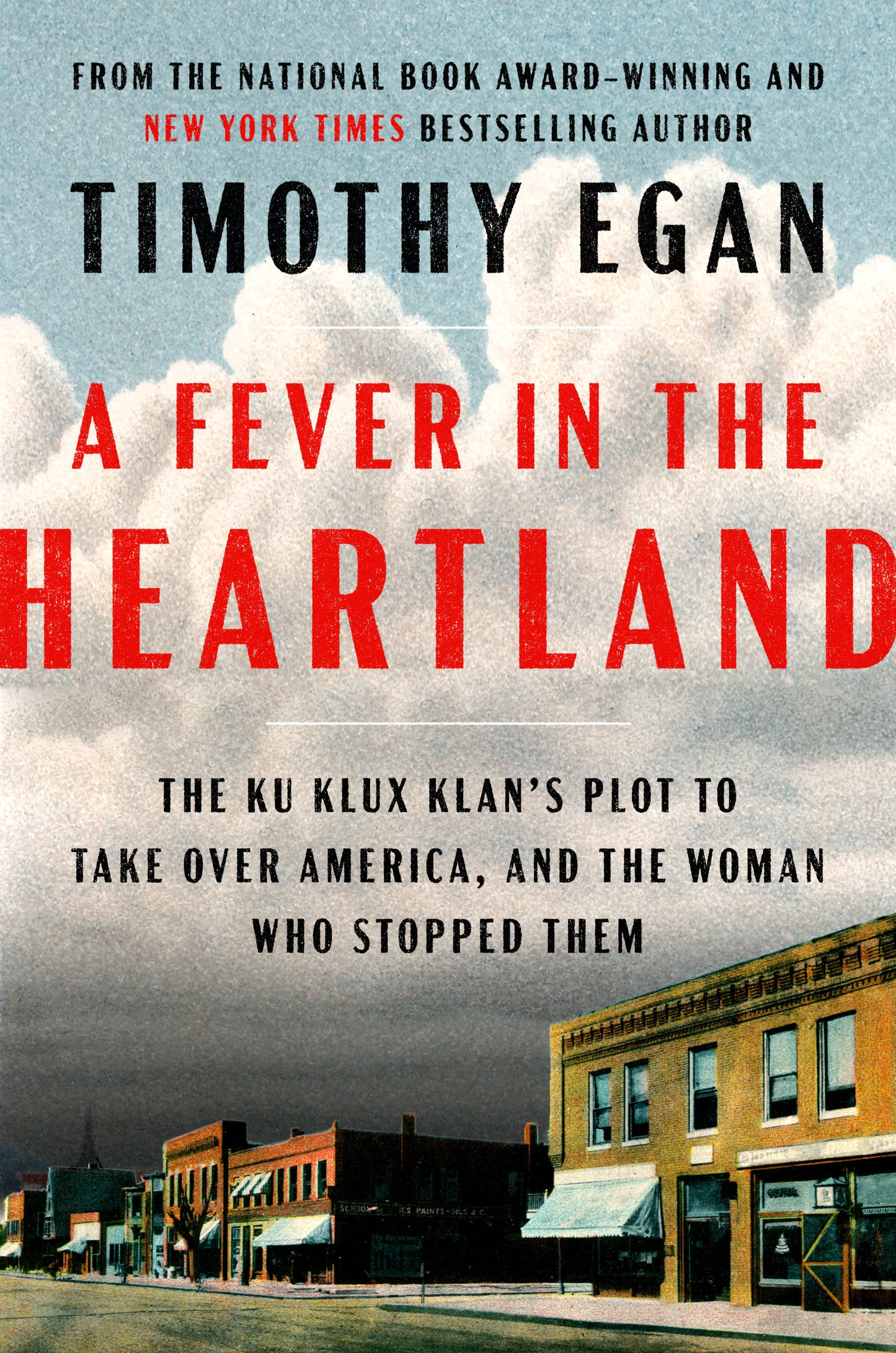 A Fever in the Heartland: The Ku Klux Klan's Plot to Take Over America, and the Woman Who Stopped Them by Egan, Timothy. ISBN 9780735225268.