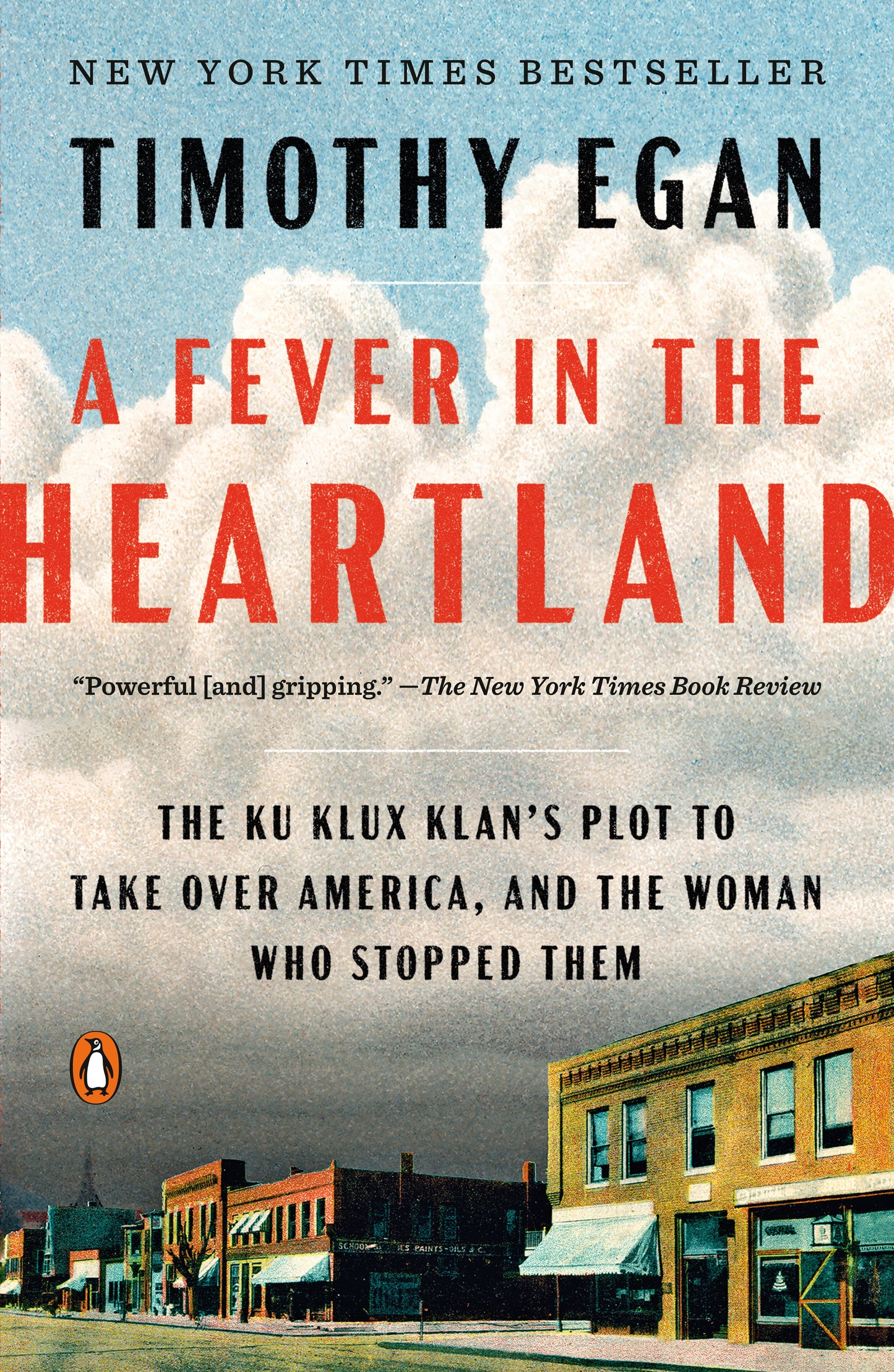 A Fever in the Heartland: The Ku Klux Klan's Plot to Take Over America, and the Woman Who Stopped Them by Egan, Timothy. ISBN 9780735225282.