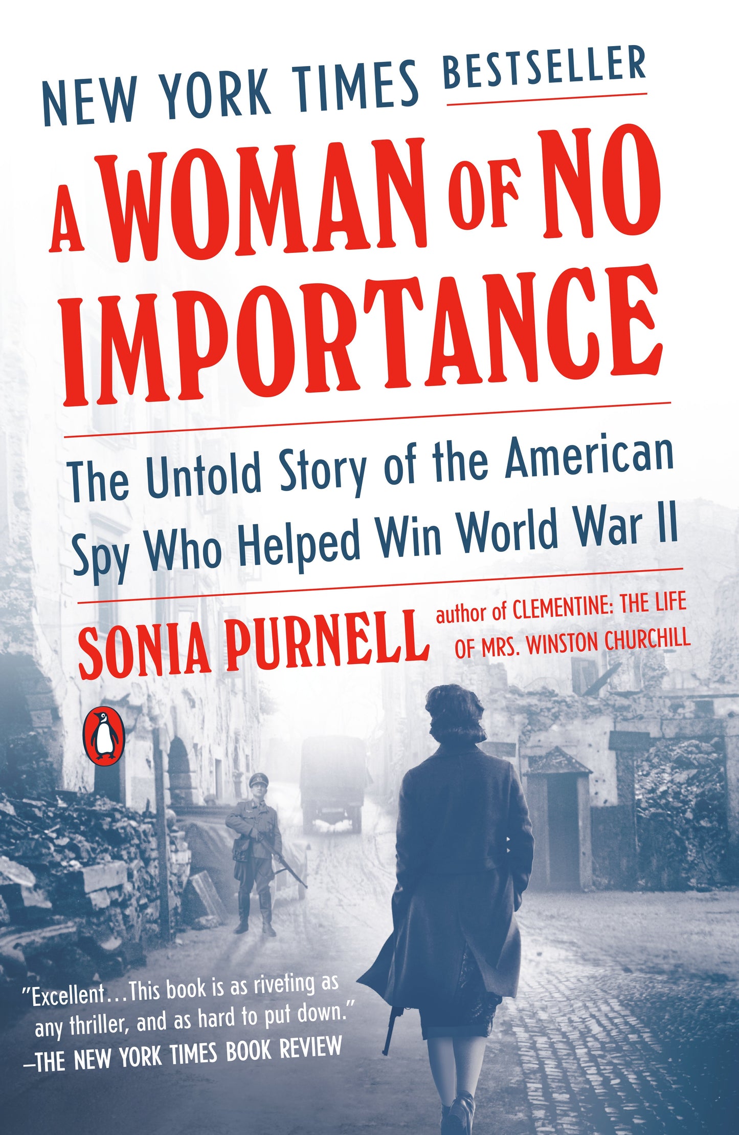 A Woman of No Importance: The Untold Story of the American Spy Who Helped Win World War II by Purnell, Sonia. ISBN 9780735225312.
