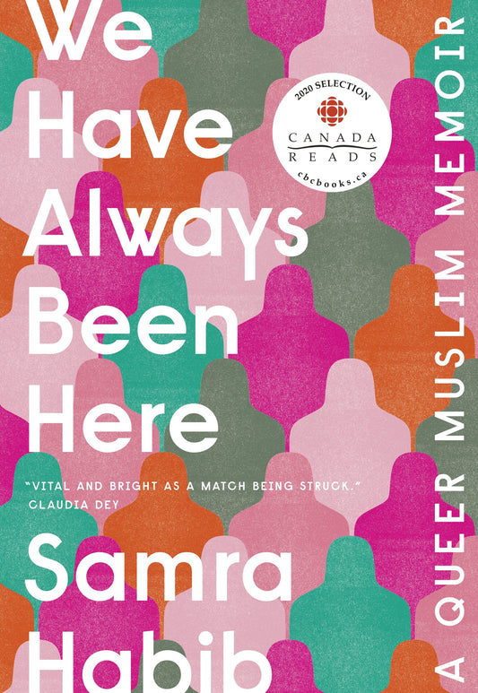 We Have Always Been Here: A Queer Muslim Memoir by Habib, Samra. ISBN 9780735235007.