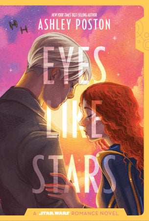 Star Wars: Eyes Like Stars: A Star Wars Romance Novel by Poston, Ashley 9780736448581
