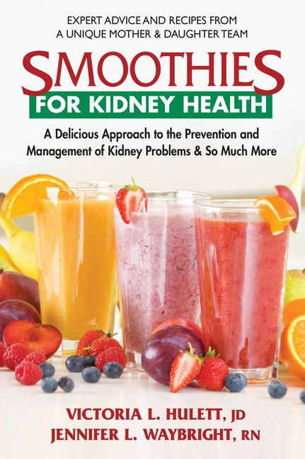 Smoothies for Kidney Health: A Delicious Approach to the Prevention and Management of Kidney Problems and So Much More by Hulett Jd, Victoria L.. ISBN 9780757004117.